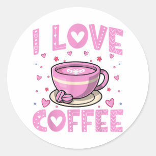 I Love Coffee - Funny Coffee Drinker Caffeine Addi Classic Round Sticker