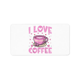 I Love Coffee - Funny Coffee Drinker Caffeine Addi Label