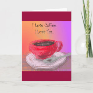 I love coffee, I love tea Notecards