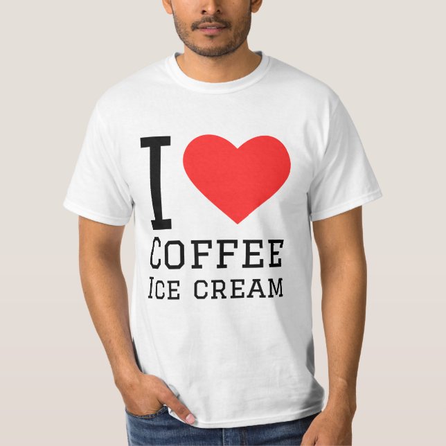 I love coffee ice cream T-Shirt (Front)