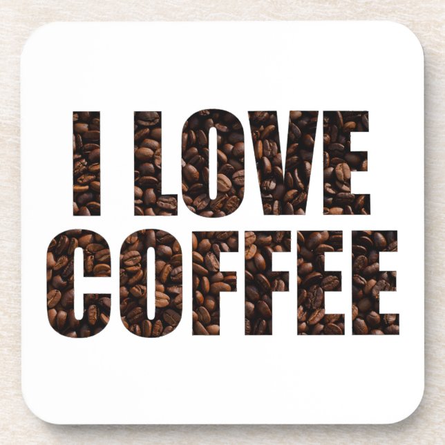 I Love Coffee in Roasted Coffee Beans Font Coaster (Front)