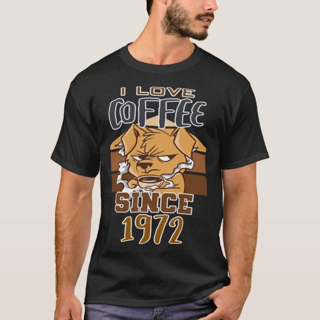 I love coffee since 1972 T-Shirt (Front)