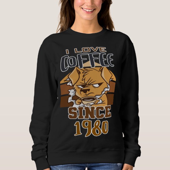 I love coffee since 1980 sweatshirt (Front)