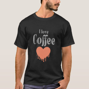 I love coffee T-Shirt