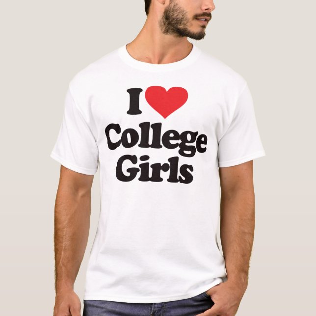 I Love College Girls T-Shirt (Front)