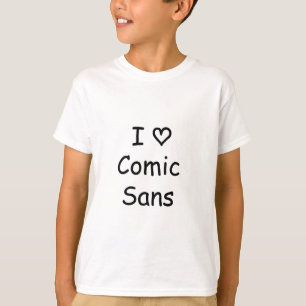 I Love Comic Sans! T-Shirt