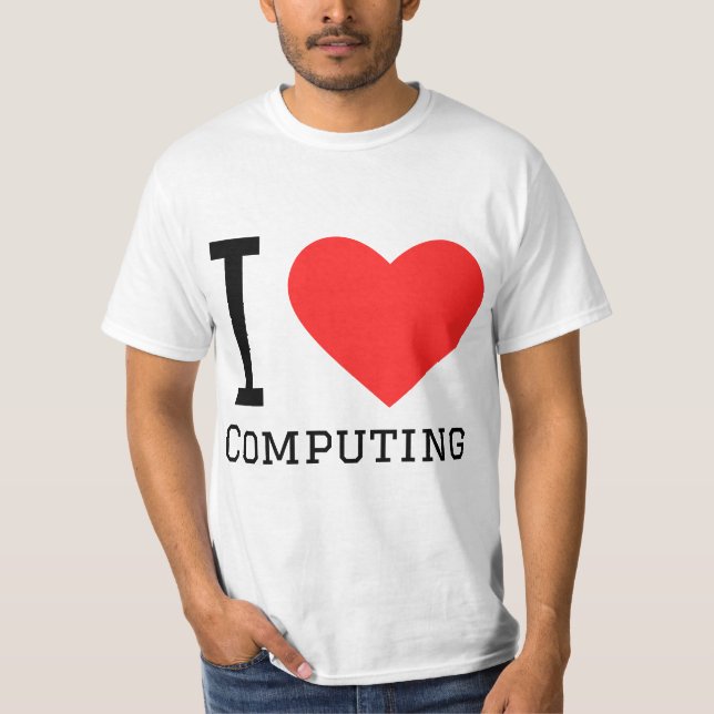I love computing  T-Shirt (Front)