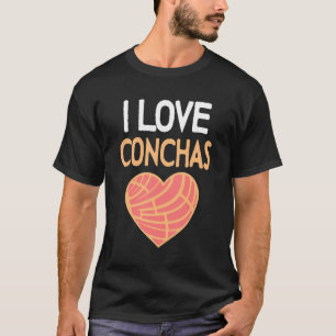 I Love Conchas Mexican Bread Concha Sweet Bread P T-Shirt