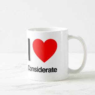 i love considerate coffee mug
