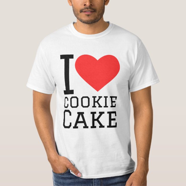 I love cookie cake  T-Shirt (Front)