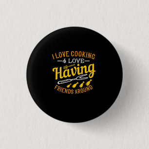 I Love Cooking I Love Having Friends Around 3 Cm Round Badge