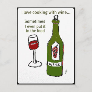 I LOVE COOKING WITH WINE SOMETIMES I EVEN PUT IT I POSTCARD