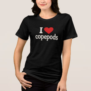 I Love Copepods" Marine Biology Enthusiast T-Shirt Tri-Blend Shirt