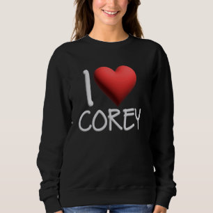 I Love Corey Name Personalised Men Guy BFF Friend  Sweatshirt