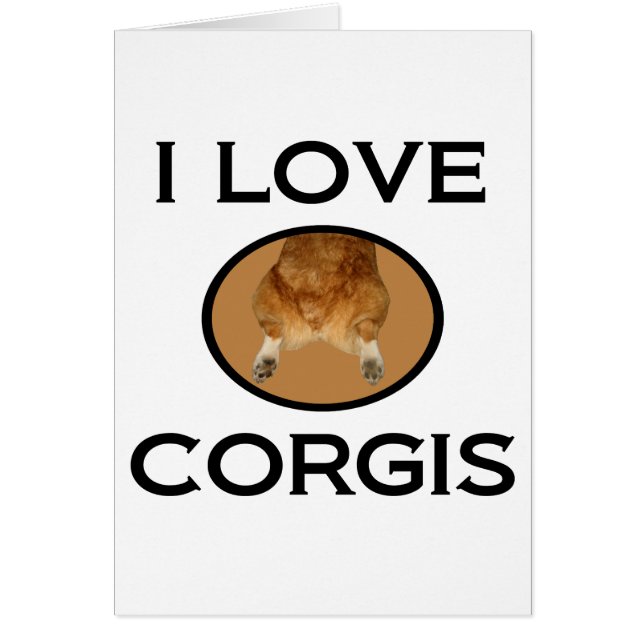 I Love Corgis Funny Corgi Butt Card (Front)