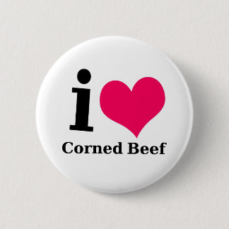 I love Corned Beef 6 Cm Round Badge