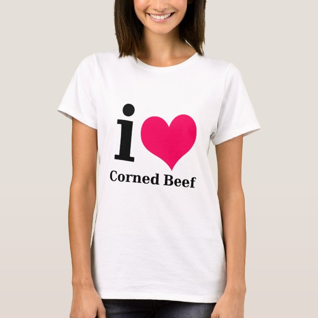 I love Corned Beef T-Shirt (Front)