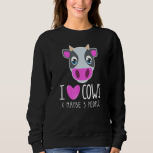 I Love Cows & Maybe 3 People  Cow  Sarcastic Quote Sweatshirt