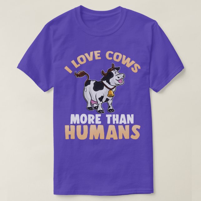 I Love Cows More Than Humans T-Shirt (Design Front)