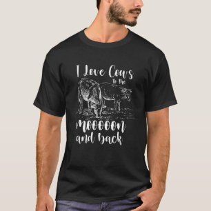 I Love Cows To The Moon And Back Farmer Girl T-Shirt