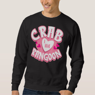 I Love Crab Rangoon Crab Puffs Filled Crisp Cheese Sweatshirt