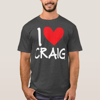 I Love Craig Name Personalised Men Guy BFF Friend  T-Shirt