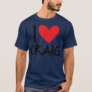 I Love Craig Name Personalised Men Guy BFF Friend  T-Shirt