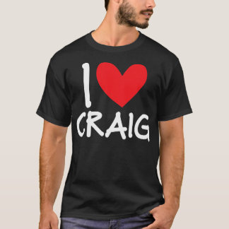 I Love Craig Name Personalised Men Guy BFF Friend T-Shirt