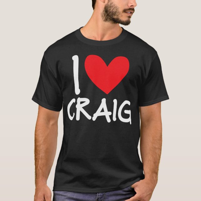 I Love Craig Name Personalised Men Guy BFF Friend T-Shirt (Front)