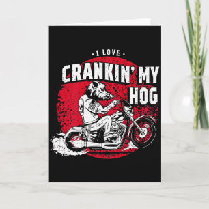I Love Crankin' My Hog Biker (on Back)  Card