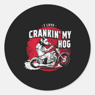 I Love Crankin' My Hog Biker (on Back)  Classic Round Sticker