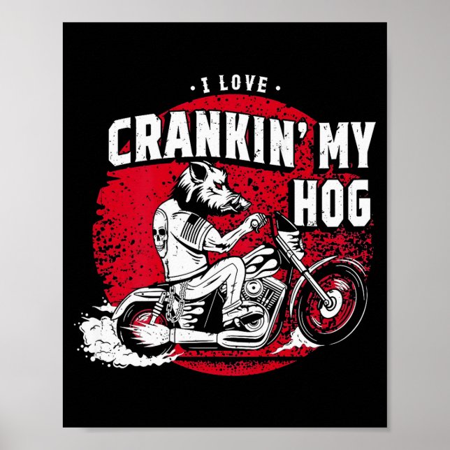 I Love Crankin' My Hog Biker (on Back)  Poster (Front)