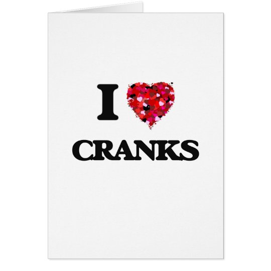 I love Cranks Card