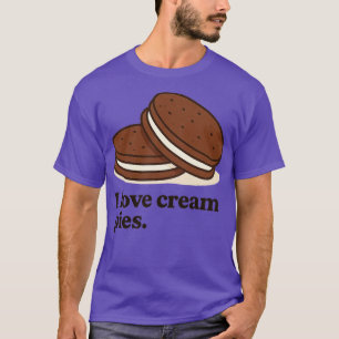 I love Cream Pies T-Shirt
