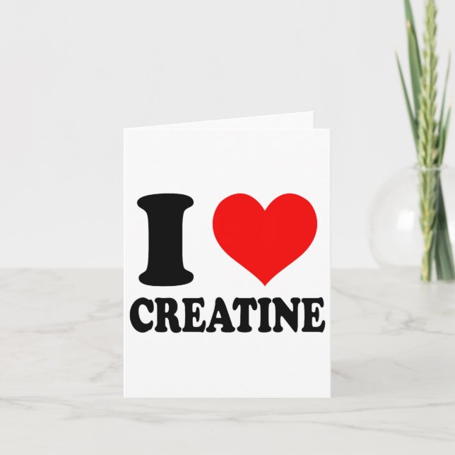 I Love Creatine  Card (Front)