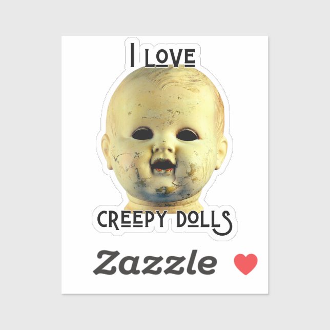 I Love Creepy Dolls - Doll Head (Sheet)