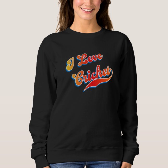 I Love Cricket Sweatshirt (Front)