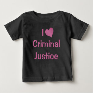 I Love Criminal Justice Baby T-Shirt