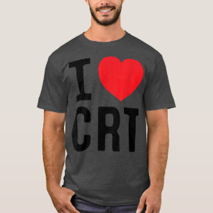 I Love CRT I Heart CRT  T-Shirt