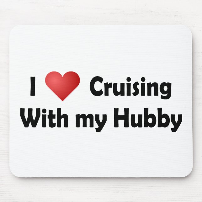 I Love Cruising... Hubby Mouse Pad (Front)