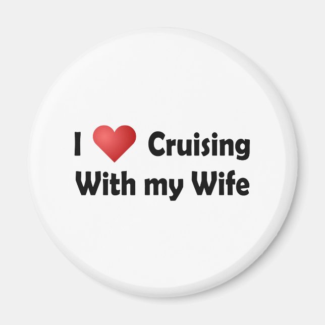 I Love Cruising... Wife Magnet (Front)