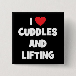 I Love Cuddles And Lifting Weights - Funny Novelty 15 Cm Square Badge