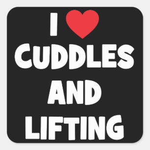 I Love Cuddles And Lifting Weights - Funny Novelty Square Sticker