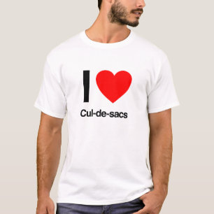 i love cul-de-sacs T-Shirt