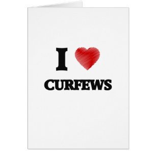 I love Curfews