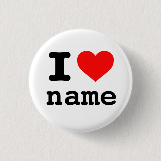 "I LOVE (customisable name)" 3 Cm Round Badge (Front)