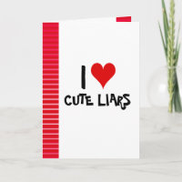 I Love Cute Liars Card