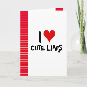 I Love Cute Liars Card