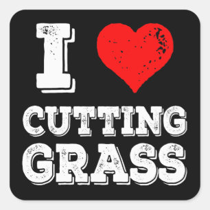 I Love Cutting Grass Funny Yardwork Lawncare Square Sticker