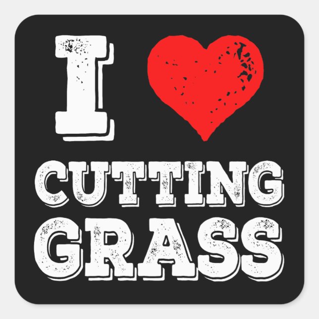 I Love Cutting Grass Funny Yardwork Lawncare Square Sticker (Front)